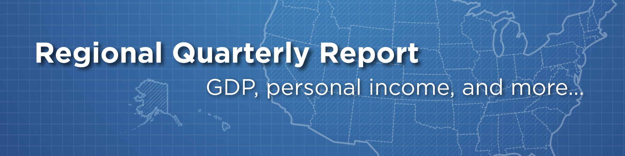 Regional Quarterly Report: GDP, personal income, and more.